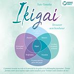 Télécharger le livre :  IKIGAI – Trouver son bonheur: Comment trouver sa voie et le sens de la vie grâce à la philosophie japonaise - Transformez votre vie et suivez enfin votre vocation pour réaliser votre mission de vie