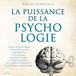 Télécharger le livre :  LA PUISSANCE DE LA PSYCHOLOGIE: Utiliser la psychologie et les techniques de manipulation à son avantage, maîtriser l'analyse comportementale et apprendre à influencer son entourage