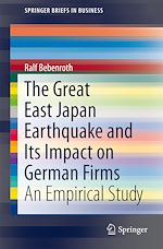 Télécharger le livre :  The Great East Japan Earthquake and Its Impact on German Firms