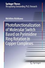 Télécharger le livre :  Photofunctionalization of Molecular Switch Based on Pyrimidine Ring Rotation in Copper Complexes