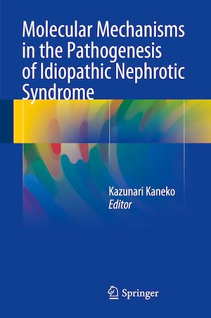 Téléchargez le livre :  Molecular Mechanisms in the Pathogenesis of Idiopathic Nephrotic Syndrome