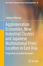 Télécharger le livre :  Agglomeration Economies, New Industrial Clusters and Japanese Multinational Firms' Location in East Asia