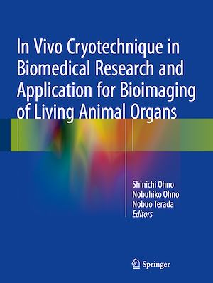 Téléchargez le livre :  In Vivo Cryotechnique in Biomedical Research and Application for Bioimaging of Living Animal Organs