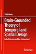 Télécharger le livre :  Brain-Grounded Theory of Temporal and Spatial Design