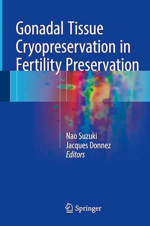 Téléchargez le livre :  Gonadal Tissue Cryopreservation in Fertility Preservation