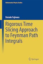 Télécharger le livre :  Rigorous Time Slicing Approach to Feynman Path Integrals