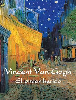 Télécharger le livre :  Vincent van Gogh - El pintor herido
