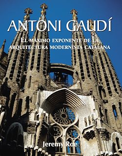 Télécharger le livre :  Antoni Gaudí - El máximo exponente de la arquitectura modernista catalana.
