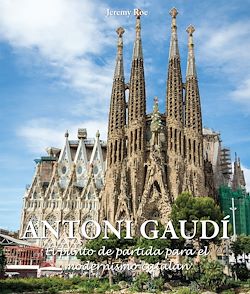 Télécharger le livre :  Antoni Gaudí - El punto de partida para el modernismo catalán