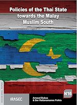 Télécharger le livre :  Policies of the Thai State towards the Malay Muslim South (1978-2010)