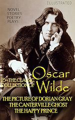 Télécharger le livre :  25+ The Classic Collection of Oscar Wilde. Novel. Stories. Poetry. Plays