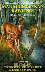Télécharger le livre :  The Classic Collection of Marjorie Kinnan Rawlings. Pulitzer Prize 1939. Illustrated