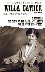 Télécharger le livre :  The Classic Collection of Willa Cather. Pulitzer Prize 1923. Illustrated