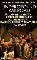 Télécharger le livre :  The Slave Narratives Collection. Underground Railroad (20 stories)