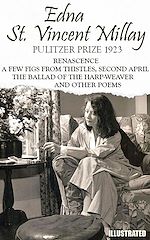 Télécharger le livre :  The classic collection of Edna St. Vincent Millay. Pulitzer Prize 1923. Illustrated