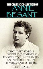 Télécharger le livre :  The classic collection of Annie Besant. Illustrated