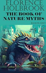 Télécharger le livre :  Florence Holbrook. The Book of Nature Myths