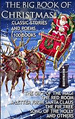 Télécharger le livre :  The Big Book of Christmas. Classic Stories and Poems. (100 Books)