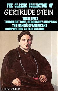 Téléchargez le livre :  The Classic Collection of Gertrude Stein. Illustrated