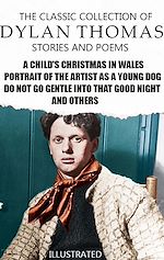 Télécharger le livre :  The Classic Collection of Dylan Thomas. Stories and Poems. Illustrated
