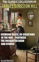 Télécharger le livre :  The Classic Collection of Grace Livingston Hill. Illustrated