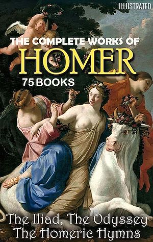 Téléchargez le livre :  The Complete Works of Homer (75 books)