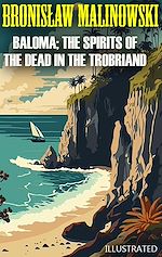 Télécharger le livre :  Baloma; the Spirits of the Dead in the Trobriand Islands. Illustrated