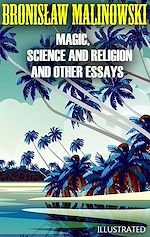 Télécharger le livre :  Magic, Science and Religion and Other Essays. Illustrated