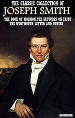 Télécharger le livre :  The Classic Collection of Joseph Smith. Illustrated