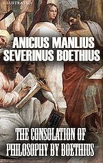 Télécharger le livre :  The Consolation of Philosophy by Boethius. Illustrated
