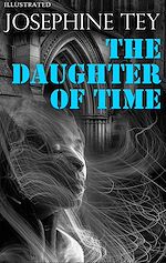 Télécharger le livre :  The Daughter of Time. Illustrated