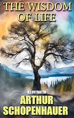 Télécharger le livre :  The Wisdom of Life. Illustrated