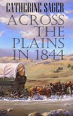 Télécharger le livre :  Across the Plains in 1844. Illustrated