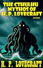 Télécharger le livre :  The Cthulhu Mythos of H. P. Lovecraft. Illustrated
