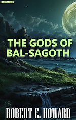 Télécharger le livre :  The Gods of Bal-Sagoth. Illustrated
