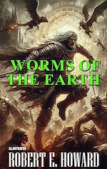 Télécharger le livre :  Worms of the Earth. Illustrated