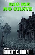 Télécharger le livre :  Dig Me No Grave. Illustrated