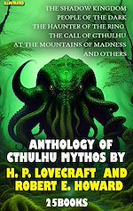 Télécharger le livre :  Anthology of Cthulhu Mythos by H. P. Lovecraft  and Robert E. Howard (25 Books). Illustrated