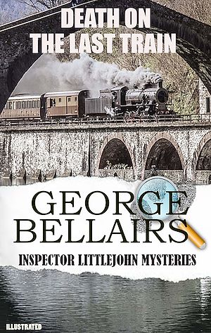 Téléchargez le livre :  Death On the Last Train. Inspector Littlejohn Mysteries. Illustrated