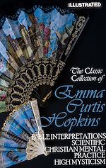 Télécharger le livre :  The ?lassic ?ollection of Emma Curtis Hopkins. Illustrated