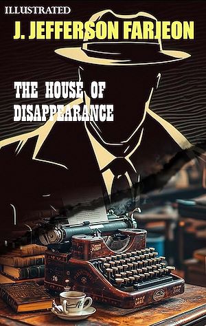 Téléchargez le livre :  The House of Disappearance. Illustrated