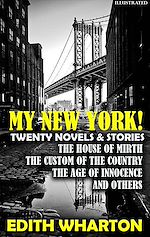 Télécharger le livre :  My New York! Twenty Novels & Stories. Illustrated