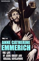 Télécharger le livre :  The Life of Jesus Christ And Biblical Revelations (Vol. 1-4). Illustrated