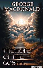 Télécharger le livre :  The Hope of the Gospel. Illustrated