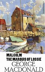 Télécharger le livre :  Malcolm. The Marquis of Lossie. Illustrated