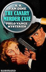 Télécharger le livre :  The Canary Murder Case. Philo Vance Mysteries. Illustrated