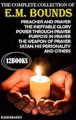 Télécharger le livre :  The Complete Collection of E. M. Bounds (12 Books). Illustrated