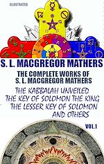 Télécharger le livre :  The Complete Works of S. L. MacGregor Mathers. Vol.1. Illustrated