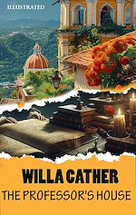 Télécharger le livre :  The Professor's House. Illustrated