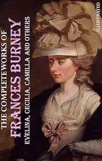 Téléchargez le livre :  The Complete Works of Frances Burney. Illustrated